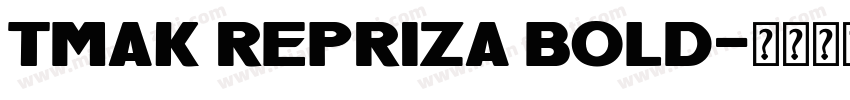 TMAK Repriza Bold字体转换